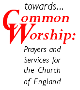 towards Common Worship: Prayers
and Services for the Church of England